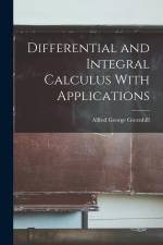 Differential and Integral Calculus With Applications af Alfred George Greenhill