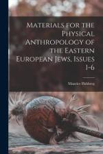 Materials for the Physical Anthropology of the Eastern European Jews, Issues 1-6 af Maurice Fishberg