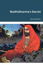 Bodhidharma's Secret af Daniel Deleanu