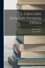 S. Gregorii Episcopi Nysseni Opera af Franz Oehler