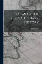 Fragments of Revolutionary History af Gaillard Hunt