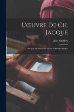 L'oeuvre De Ch. Jacque: Catalogue De Ses Eaux-Fortes Et Pointes Sèches af Jules Guiffrey