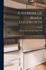 A Memoir of Maria Edgeworth: With A Selection From Her Letters by the Late Mrs. Edgeworth; Volume II af Frances Anne Beaufort Edgeworth
