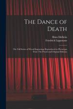 The Dance of Death: The Full Series of Wood Engravings Reproduced in Phototype From The Proofs and Original Editions af Hans Holbein
