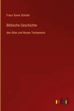 Biblische Geschichte af Franz Xaver Schulte