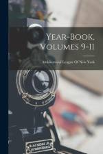 Year-Book, Volumes 9-11 af Architectural League of New York