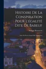 Histoire De La Conspiration Pour L'égalité Dite De Babeuf: Suive Du Procès Auquel Elle Donna Lieu af Philippe Buonarroti