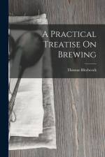 A Practical Treatise On Brewing af Thomas Hitchcock