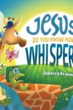 Jesus, Do You Know How To Whisper? af Rebecca Kraemer