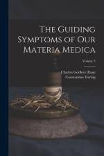 The Guiding Symptoms of Our Materia Medica; Volume 5 af Charles Godlove Raue