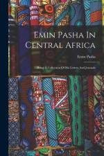 Emin Pasha In Central Africa: Being A Collection Of His Letters And Journals af Emin Pasha