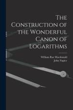 The Construction of the Wonderful Canon of Logarithms af William Rae Macdonald