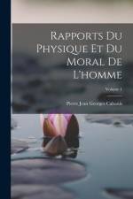 Rapports Du Physique Et Du Moral De L'homme; Volume 1 af Pierre Jean Georges Cabanis