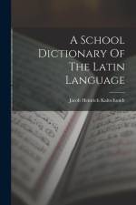 A School Dictionary Of The Latin Language af Jacob Heinrich Kaltschmidt