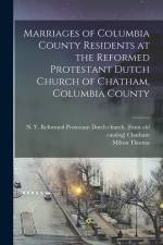 Marriages of Columbia County Residents at the Reformed Protestant Dutch Church of Chatham, Columbia County af Milton Thomas