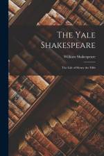 The Yale Shakespeare: The Life of Henry the Fifth af William Shakespeare