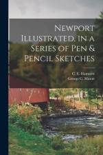 Newport Illustrated, in a Series of Pen & Pencil Sketches af George C. Mason