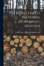 Petrified Forest National Monument, Arizona af United States Railroad Administration