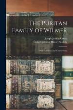 The Puritan Family of Wilmer; Their Alliances and Connections af Joseph Joshua Green