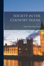 Society in the Country House af Thomas Hay Sweet Escott