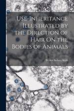 Use-Inheritance Illustrated by the Direction of Hair On the Bodies of Animals af Walter Aubrey Kidd