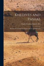 Khedives and Pashas: Sketches of Contemporary Egyptian Rulers and Statesmen af Charles Frederic Moberly Bell
