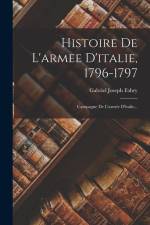 Histoire De L'armee D'italie, 1796-1797 af Gabriel Joseph Fabry