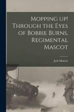 Mopping up! Through the Eyes of Bobbie Burns, Regimental Mascot af Jack Munroe