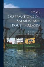 Some Observations on Salmon and Trout in Alaska af United States Bureau of Fisheries