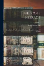 The Scots Peerage: Founded On Wood's Edition Of Sir Robert Douglas's Peerage Of Scotland; Volume 2 af James Balfour Paul