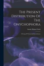 The Present Distribution Of The Onychophora: A Group Of Terrestrial Invertebrates af Austin Hobart Clark