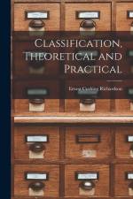 Classification, Theoretical and Practical af Ernest Cushing Richardson