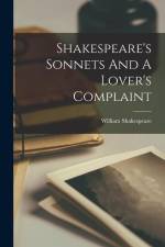 Shakespeare's Sonnets And A Lover's Complaint af William Shakespeare