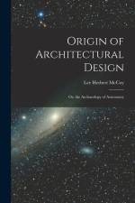 Origin of Architectural Design: Or, the Archaeology of Astronomy af Lee Herbert Mccoy