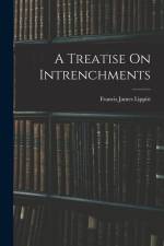A Treatise On Intrenchments af Francis James Lippitt