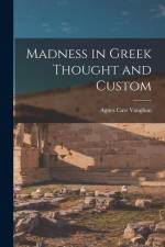 Madness in Greek Thought and Custom af Agnes Carr Vaughan