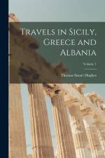 Travels in Sicily, Greece and Albania; Volume 1 af Thomas Smart Hughes