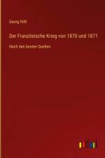 Der Französische Krieg von 1870 und 1871