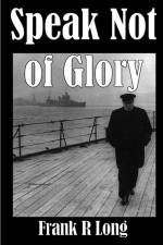 Speak not of Glory af Frank R. Long