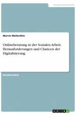 Onlineberatung in der Sozialen Arbeit. Herausforderungen und Chancen der Digitalisierung af Marvin Mellenthin