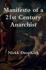 Manifesto of a 21st Century Anarchist af Nickk Ðropkick