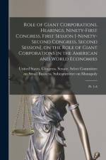 Role of Giant Corporations. Hearings, Ninety-first Congress, First Session [-Ninety-second Congress, Second Session], on the Role of Giant Corporation af United States Congress Senate Select