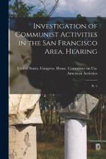 Investigation of Communist Activities in the San Francisco Area. Hearing: Pt. 3
