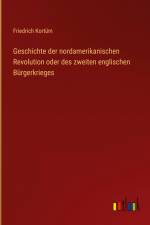 Geschichte der nordamerikanischen Revolution oder des zweiten englischen Bürgerkrieges af Friedrich Kortum