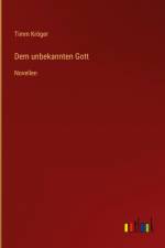 Dem unbekannten Gott af Timm Kröger