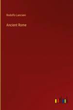 Ancient Rome af Rodolfo Lanciani