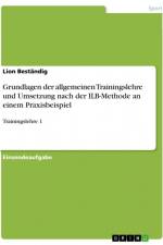 Grundlagen der allgemeinen Trainingslehre und Umsetzung nach der ILB-Methode an einem Praxisbeispiel af Lion Beständig