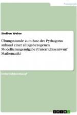 Übungsstunde zum Satz des Pythagoras anhand einer alltagsbezogenen Modellierungsaufgabe (Unterrichtsentwurf Mathematik) af Steffen Weber