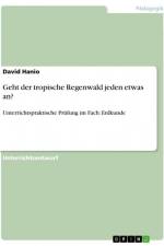 Geht der tropische Regenwald jeden etwas an? Erarbeitung und Beurteilung der landwirtschaftlichen Nutzung eines gefährdeten Ökosystems unter Berücksichtigung des eigenen räumlichen Handelns af David Hanio