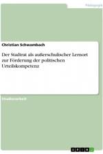 Der Stadtrat als außerschulischer Lernort zur Förderung der politischen Urteilskompetenz af Christian Schwambach
